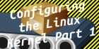 戴文的Linux内核专题：05 配置内核 (1)