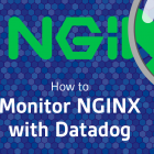 如何使用 Datadog 监控 NGINX（第三篇）