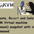 如何使用 virsh 命令创建、还原和删除 KVM 虚拟机快照