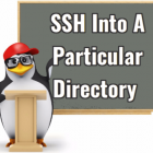 如何 SSH 登录到 Linux 上的特定目录