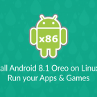 在 Linux 上安装安卓 8.1 Oreo 来运行应用程序和游戏
