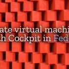 在 Fedora 中使用 Cockpit 创建虚拟机