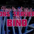 如何使用 bind 设置 DNS 服务器