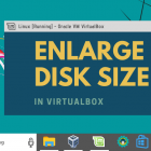如何在 VirtualBox 中增加现有虚拟机的磁盘大小